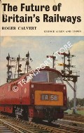 Book cover of The Future of Britain's Railways by CALVERT, Roger